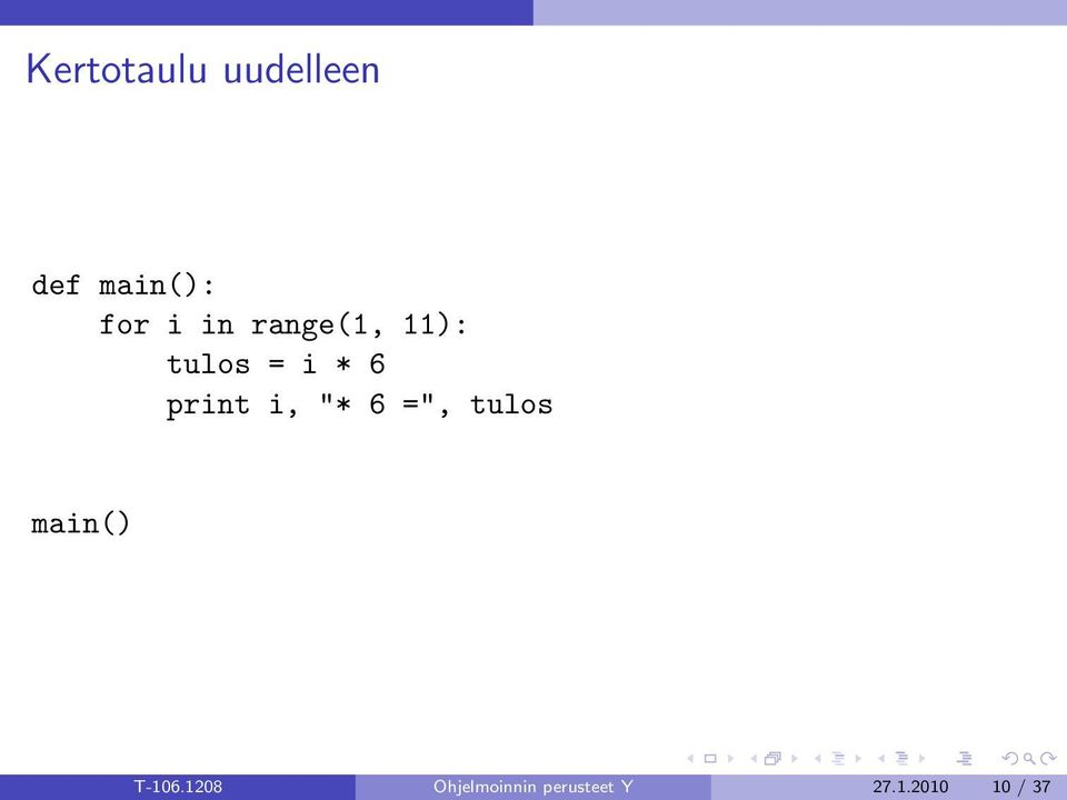 i, "* 6 =", tulos main() T-106.