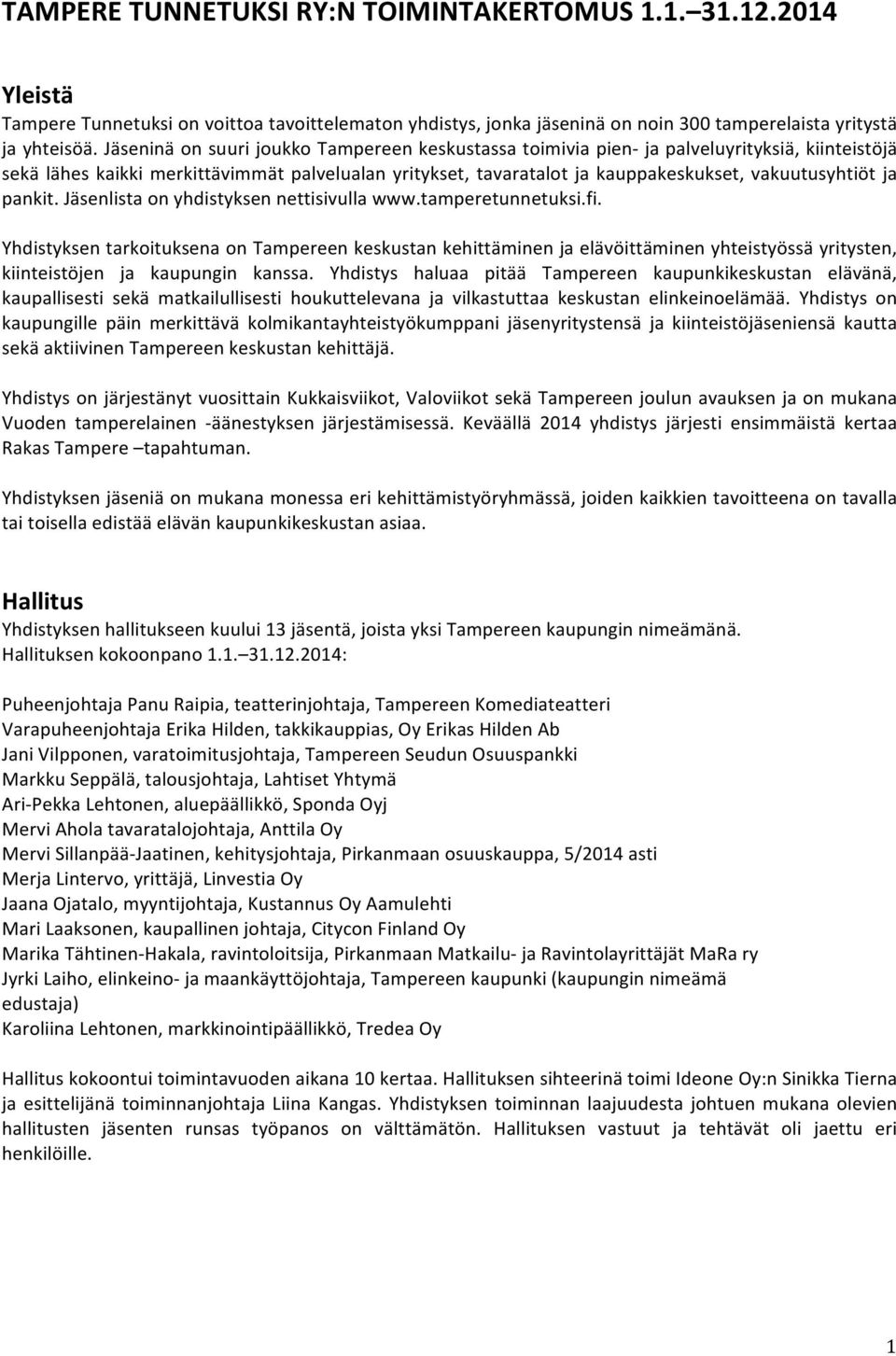 ja pankit. Jäsenlista on yhdistyksen nettisivulla www.tamperetunnetuksi.fi.