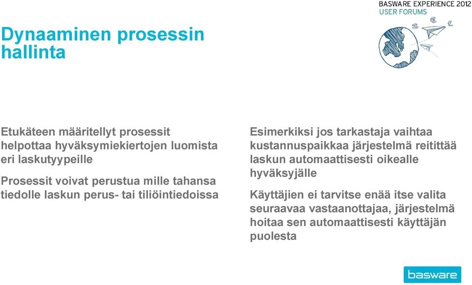 jos tarkastaja vaihtaa kustannuspaikkaa järjestelmä reitittää laskun automaattisesti oikealle hyväksyjälle