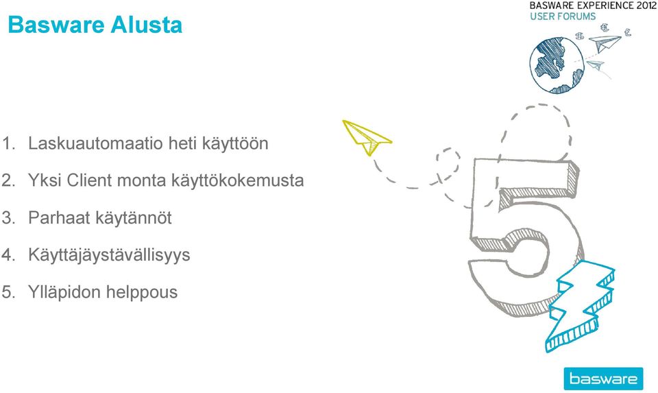 Yksi Client monta käyttökokemusta 3.