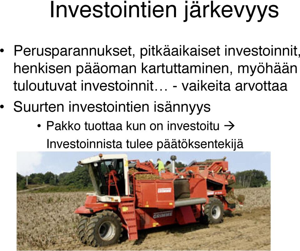 tuloutuvat investoinnit - vaikeita arvottaa Suurten