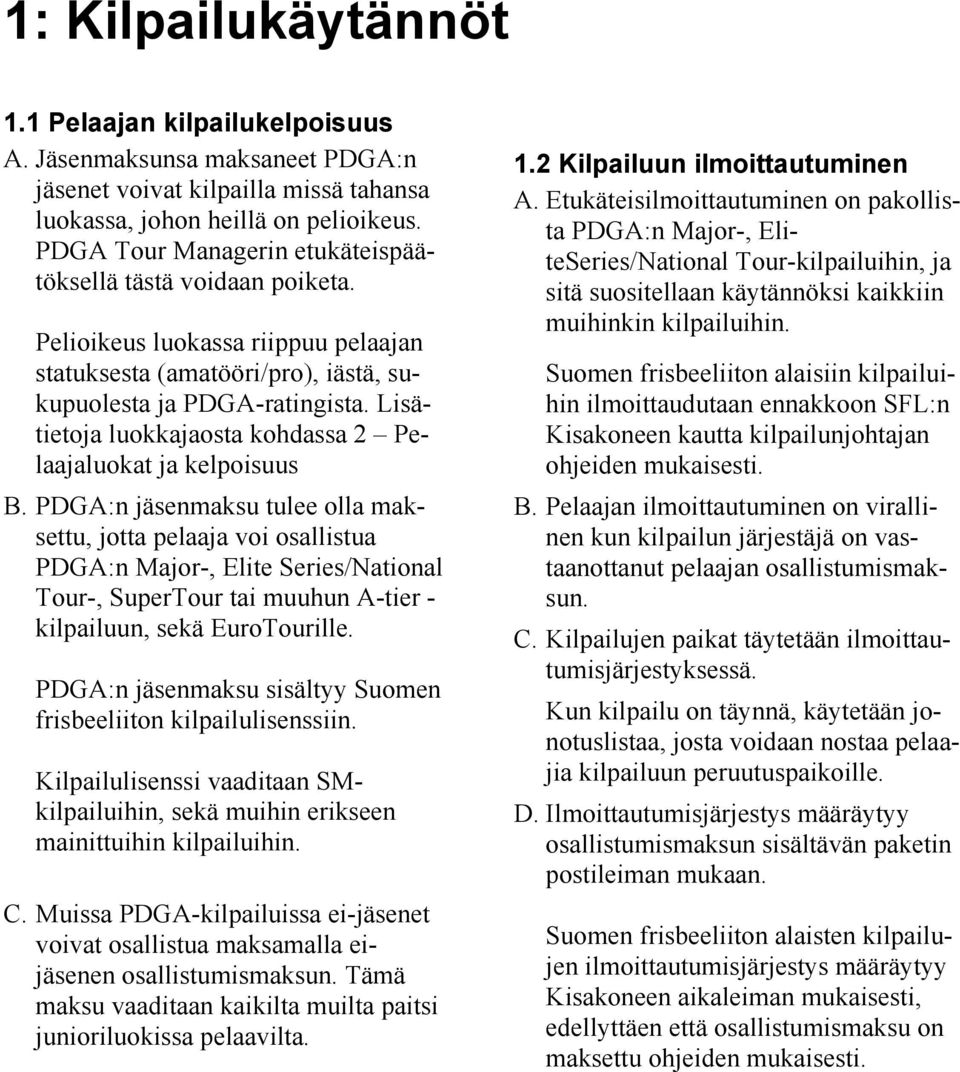 Lisätietoja luokkajaosta kohdassa 2 Pelaajaluokat ja kelpoisuus B.