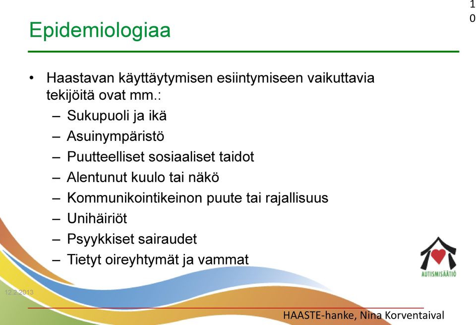 : Sukupuoli ja ikä Asuinympäristö Puutteelliset sosiaaliset taidot