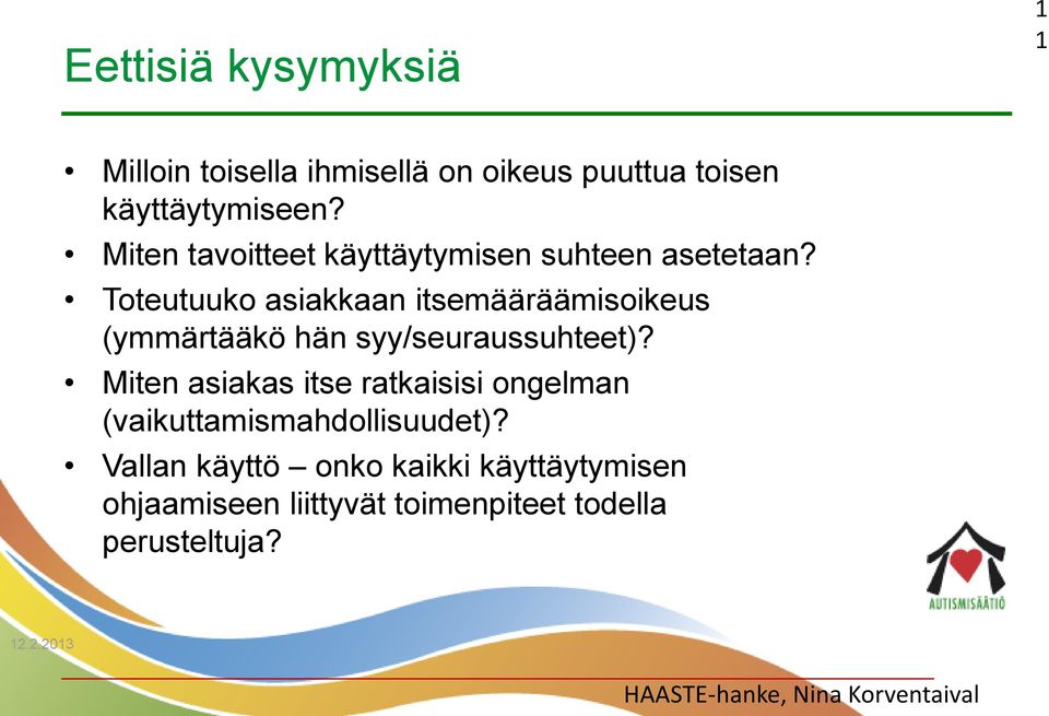 Toteutuuko asiakkaan itsemääräämisoikeus (ymmärtääkö hän syy/seuraussuhteet)?