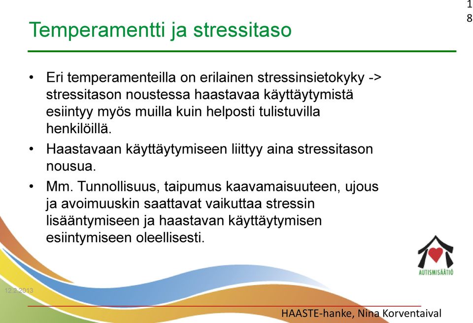 Haastavaan käyttäytymiseen liittyy aina stressitason nousua. Mm.