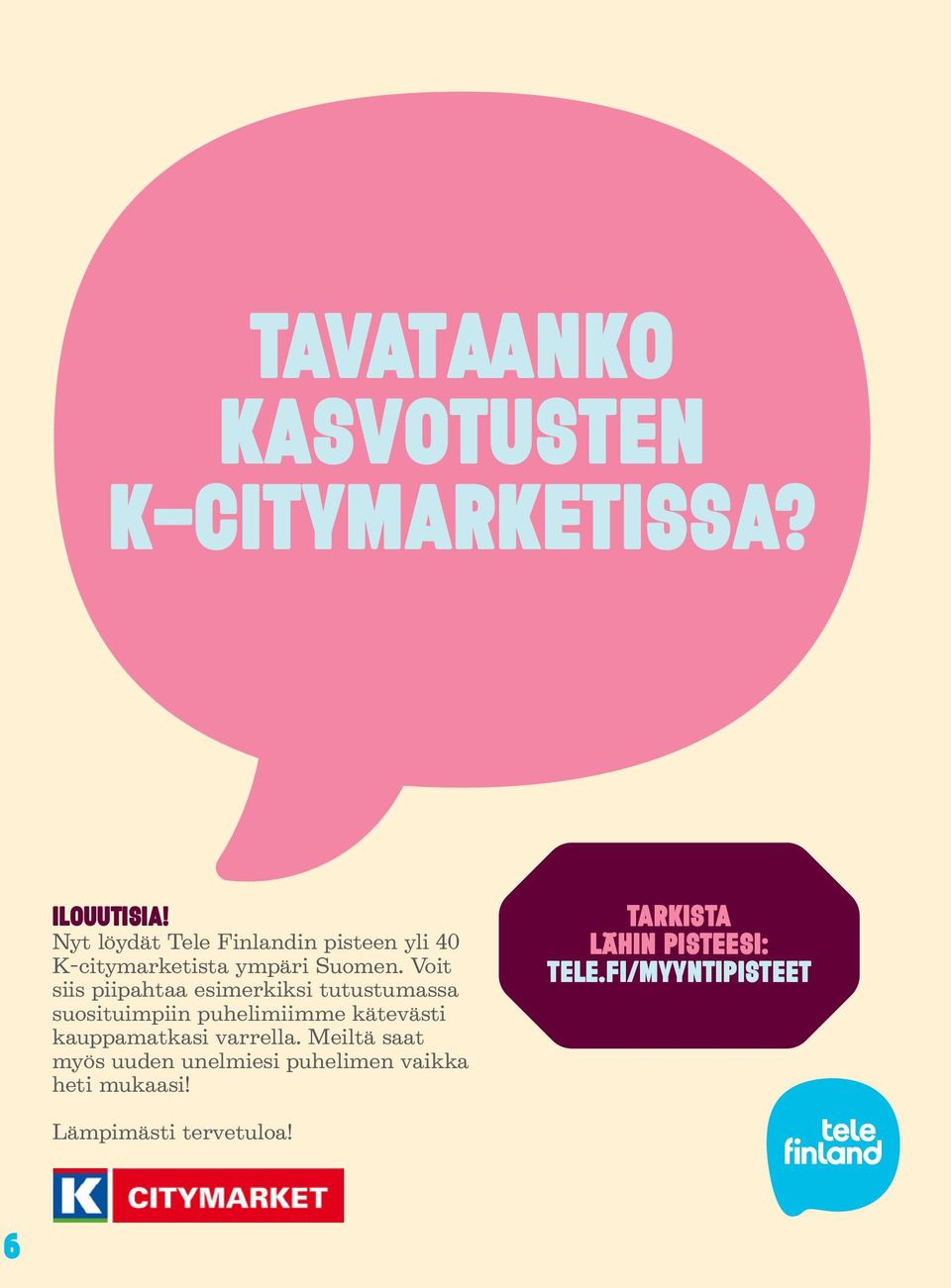Voit siis piipahtaa esimerkiksi tutustumassa suosituimpiin puhelimiimme kätevästi