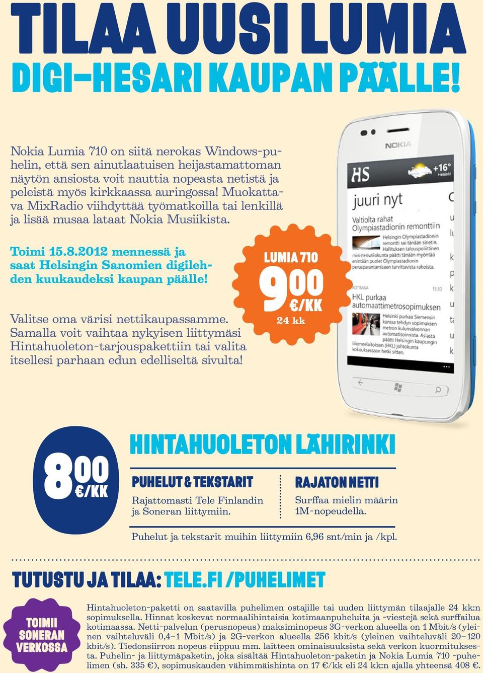 Muokattava MixRadio viihdyttää työmatkoilla tai lenkillä ja lisää musaa lataat Nokia Musiikista. Toimi 15.8.2012 mennessä ja saat Helsingin Sanomien digilehden kuukaudeksi kaupan päälle!