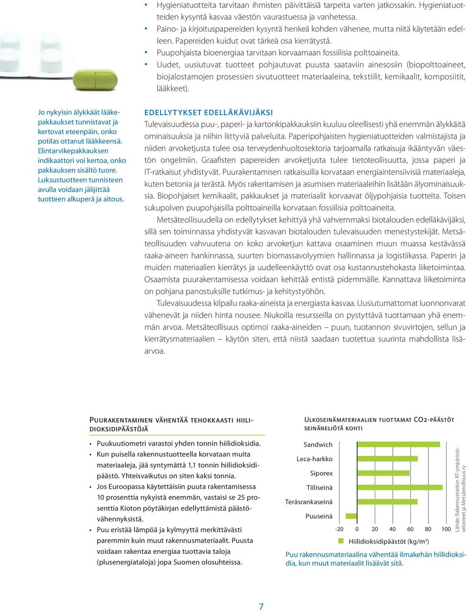 Puupohjaista bioenergiaa tarvitaan korvaamaan fossiilisia polttoaineita.