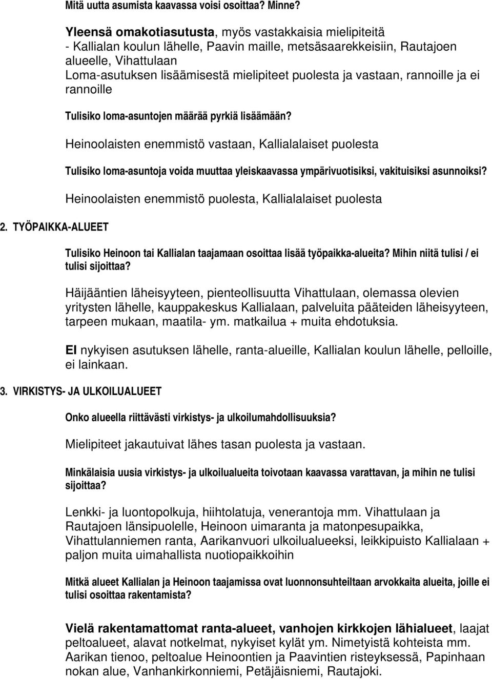 ja vastaan, rannoille ja ei rannoille Tulisiko loma-asuntojen määrää pyrkiä lisäämään?