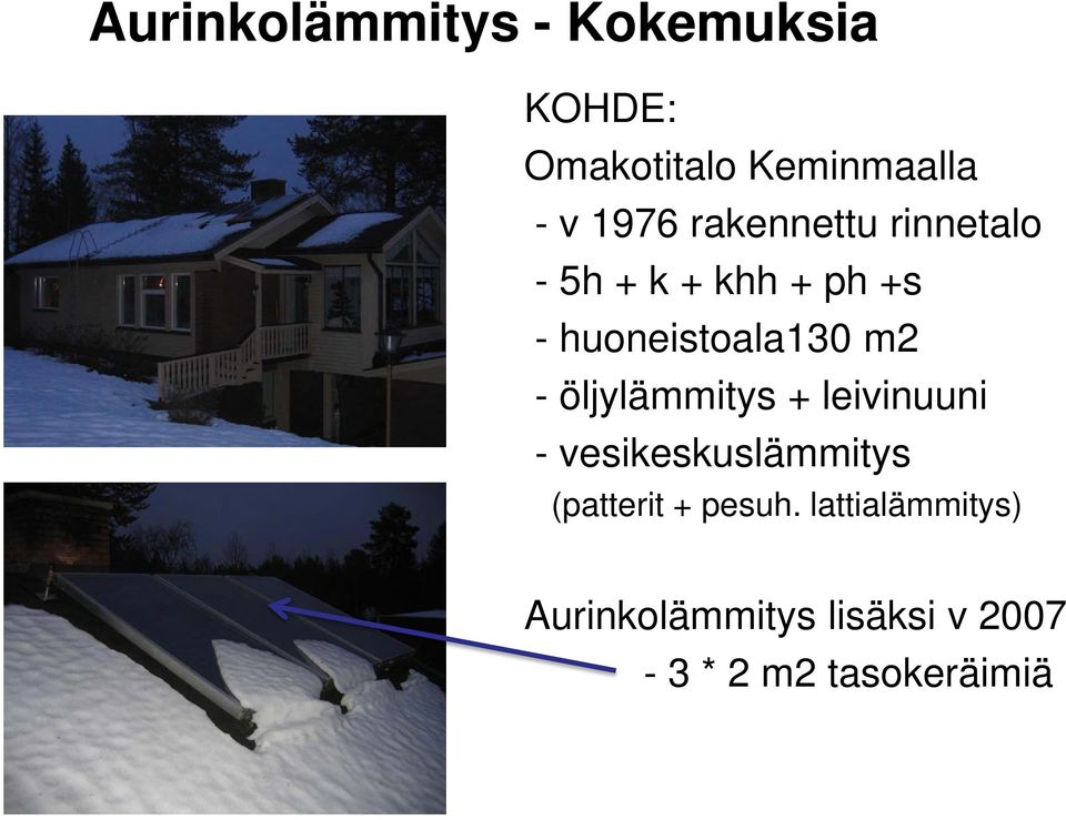 m2 - öljylämmitys + leivinuuni - vesikeskuslämmitys (patterit +