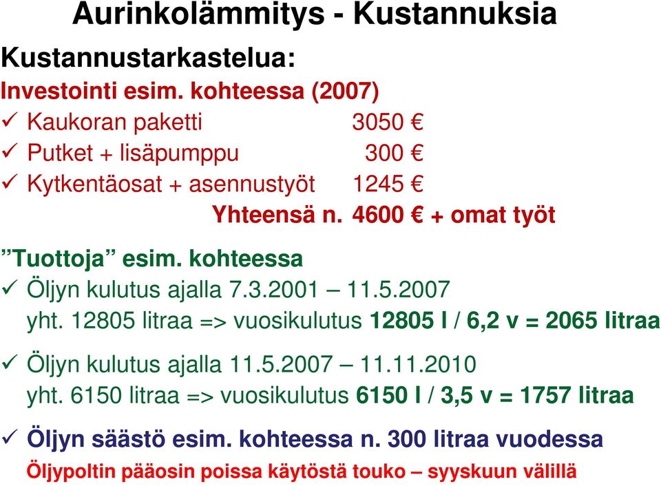 4600 + omat työt Tuottoja esim. kohteessa Öljyn kulutus ajalla 7.3.2001 11.5.2007 yht.