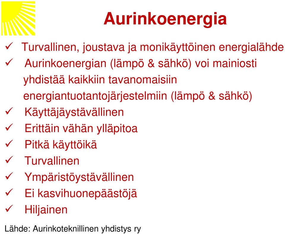 energiantuotantojärjestelmiin (lämpö & sähkö) Käyttäjäystävällinen Erittäin vähän