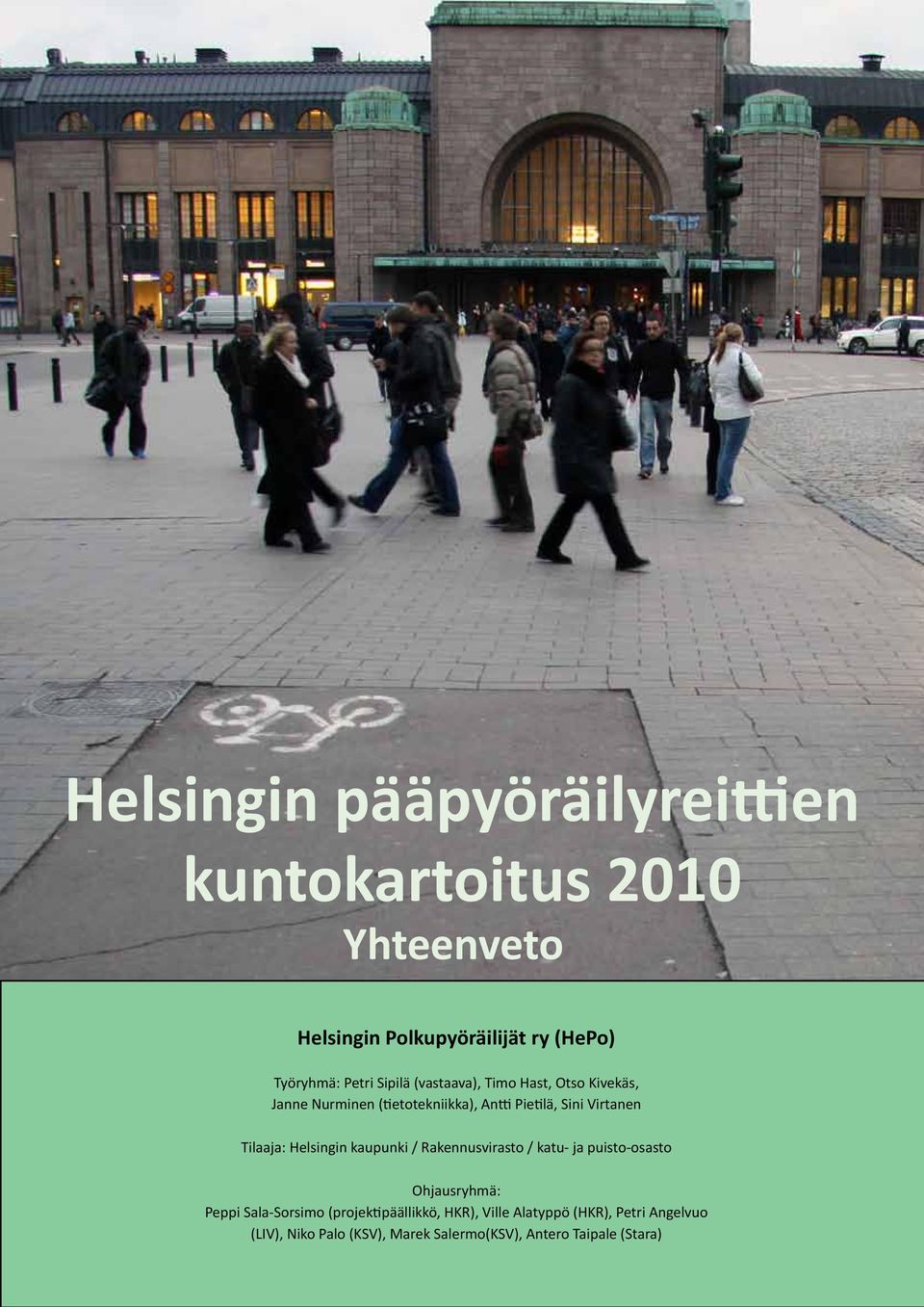 kaupunki / Rakennusvirasto / katu- ja puisto-osasto Ohjausryhmä: Peppi Sala-Sorsimo (projektipäällikkö, HKR), Ville Alatyppö