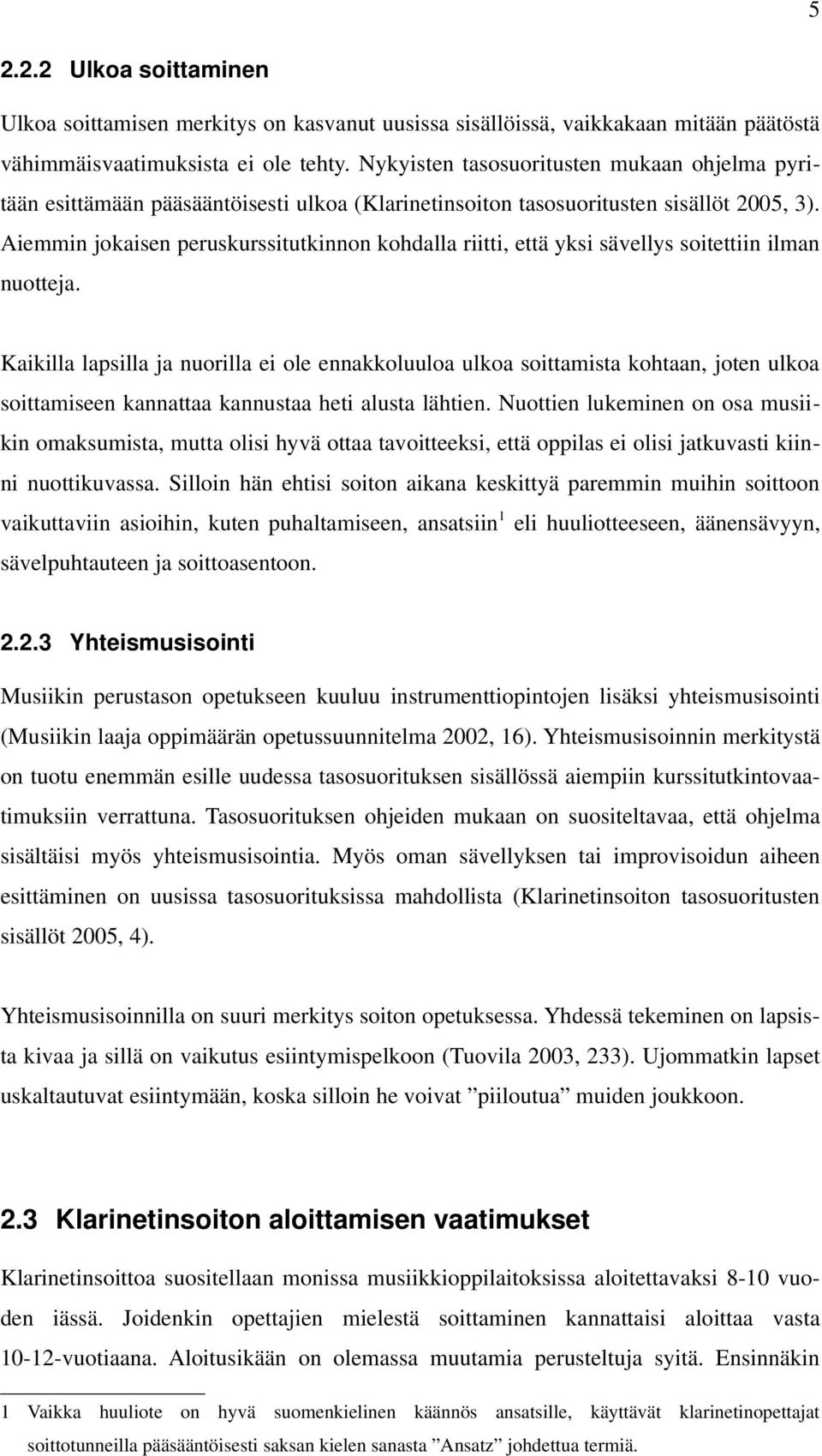 Aiemmin jokaisen peruskurssitutkinnon kohdalla riitti, että yksi sävellys soitettiin ilman nuotteja.