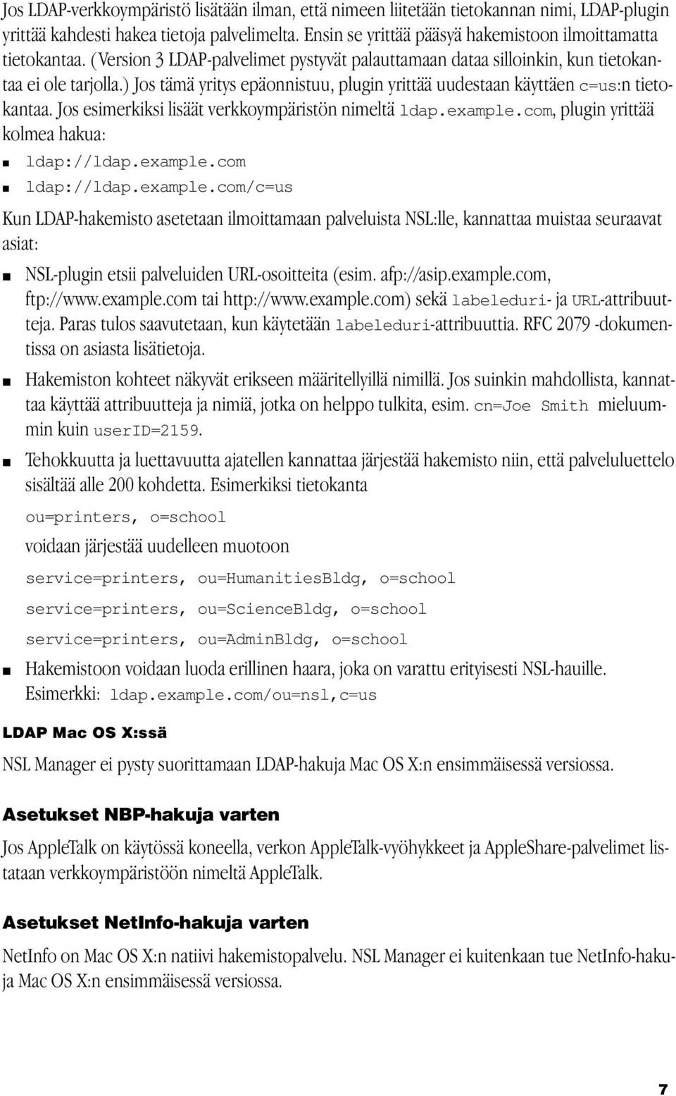 Jos esimerkiksi lisäät verkkoympäristön nimeltä ldap.example.