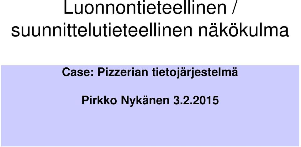 näkökulma Case: Pizzerian