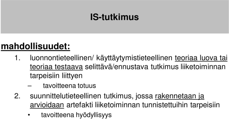 selittävä/ennustava tutkimus liiketoiminnan tarpeisiin liittyen tavoitteena totuus 2.