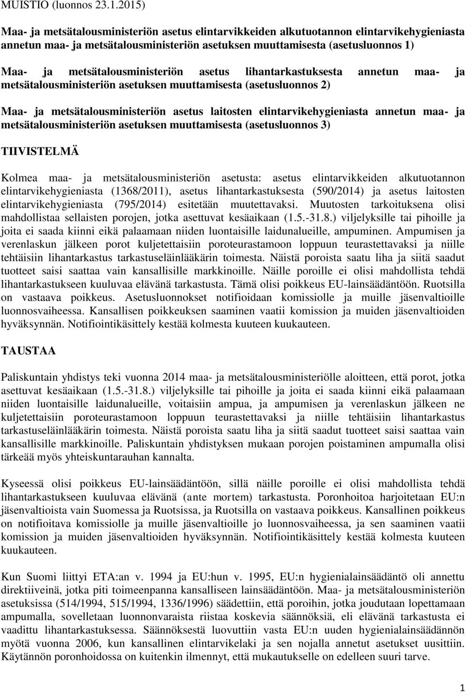 metsätalousministeriön asetus lihantarkastuksesta annetun maa- ja metsätalousministeriön asetuksen muuttamisesta (asetusluonnos 2) Maa- ja metsätalousministeriön asetus laitosten