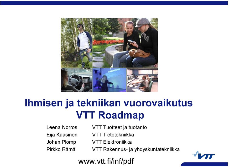 Tuotteet ja tuotanto VTT Tietotekniikka VTT