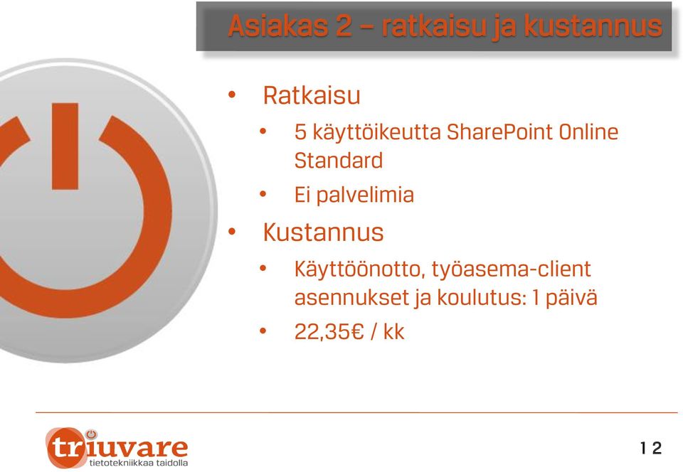 palvelimia Kustannus Käyttöönotto,