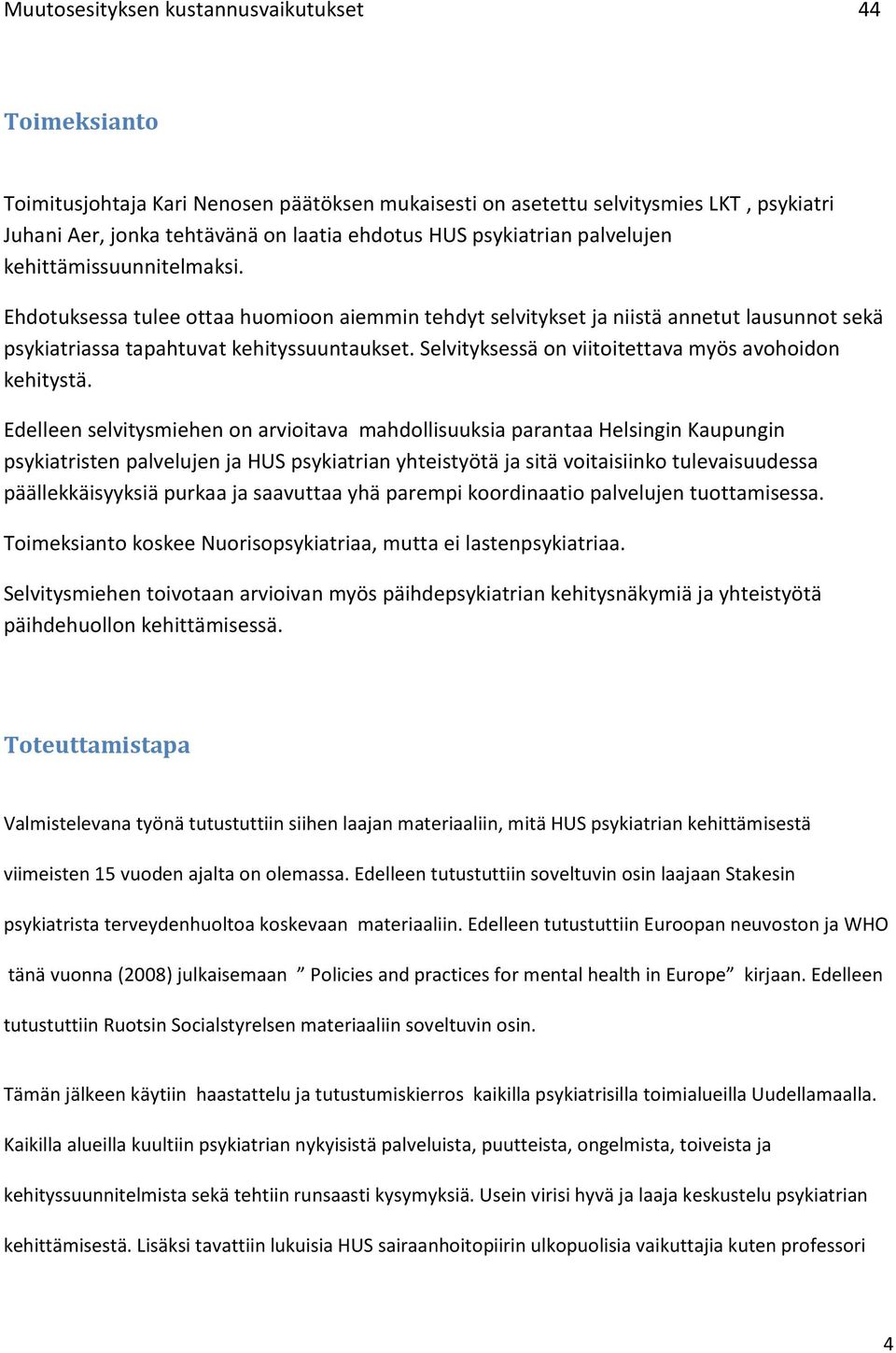 Selvityksessä on viitoitettava myös avohoidon kehitystä.