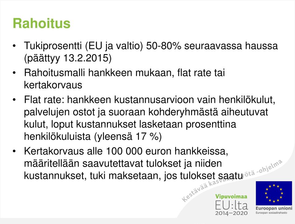 henkilökulut, palvelujen ostot ja suoraan kohderyhmästä aiheutuvat kulut, loput kustannukset lasketaan prosenttina
