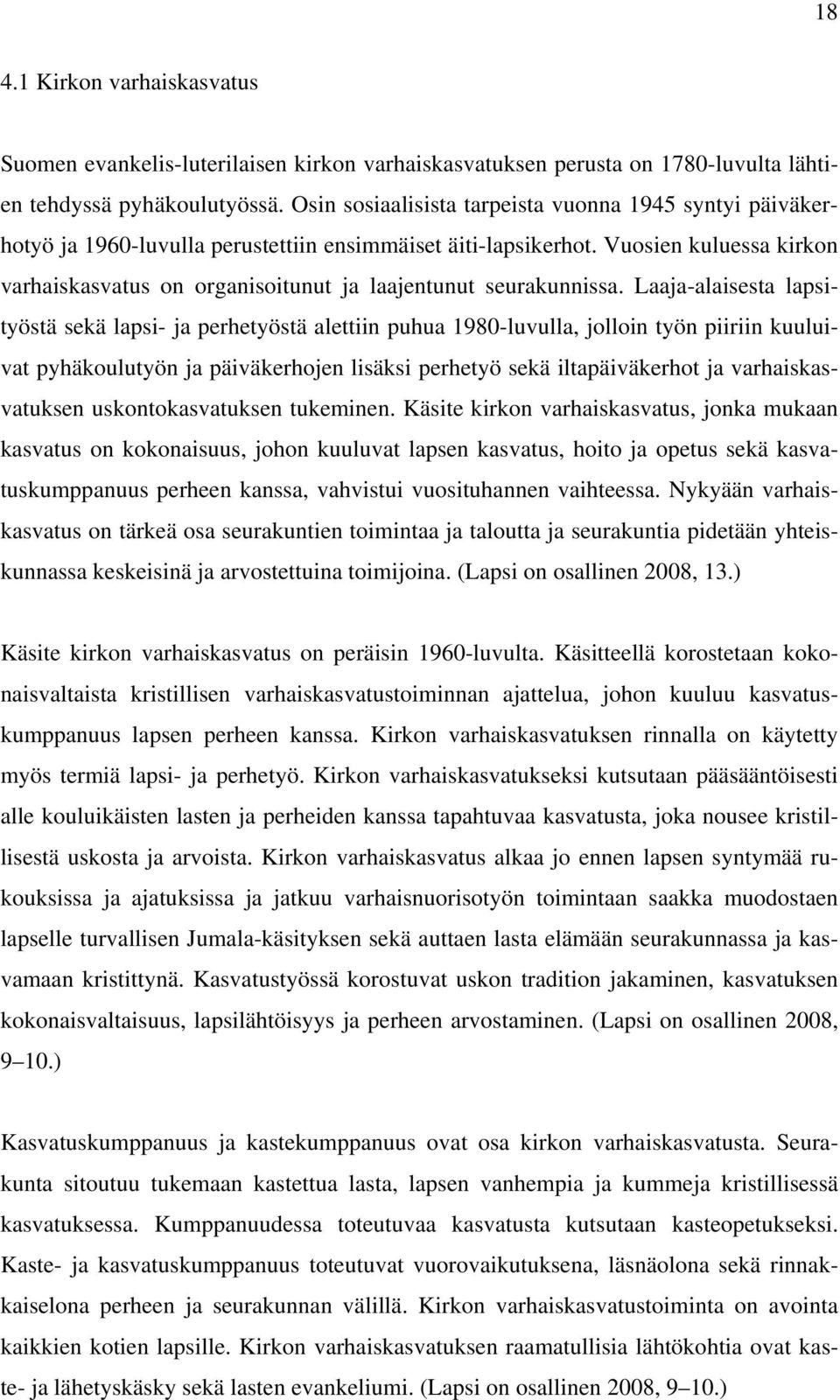 Vuosien kuluessa kirkon varhaiskasvatus on organisoitunut ja laajentunut seurakunnissa.