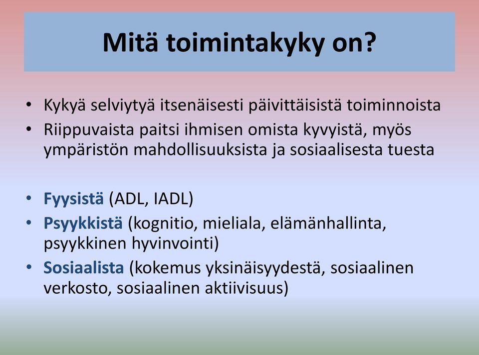 omista kyvyistä, myös ympäristön mahdollisuuksista ja sosiaalisesta tuesta Fyysistä (ADL,