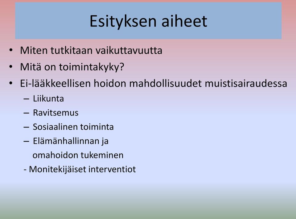 Ei-lääkkeellisen hoidon mahdollisuudet muistisairaudessa