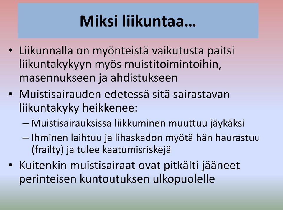 Muistisairauksissa liikkuminen muuttuu jäykäksi Ihminen laihtuu ja lihaskadon myötä hän haurastuu