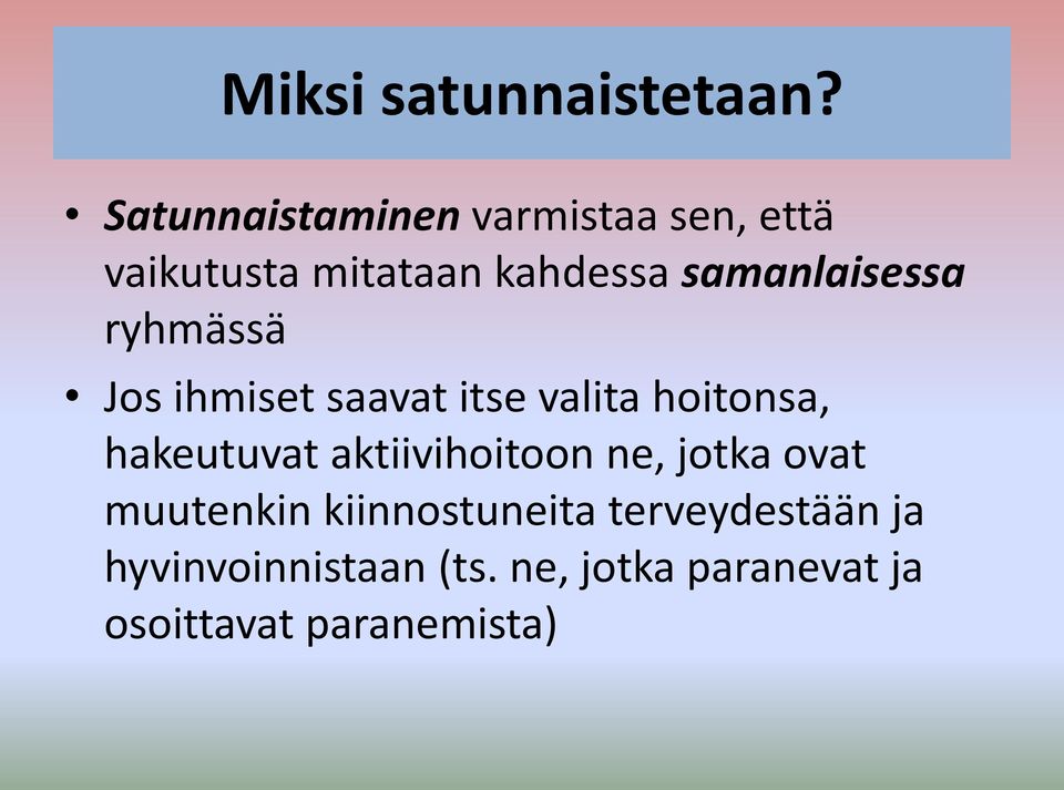 samanlaisessa ryhmässä Jos ihmiset saavat itse valita hoitonsa, hakeutuvat