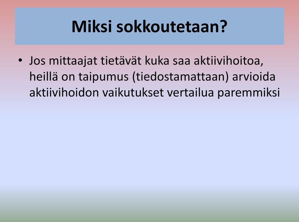 aktiivihoitoa, heillä on taipumus