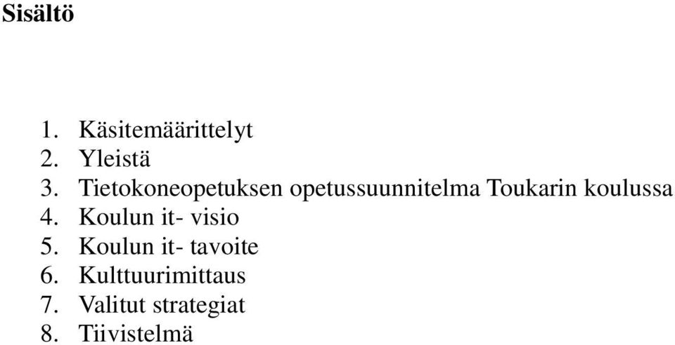 koulussa 4. Koulun it- visio 5.