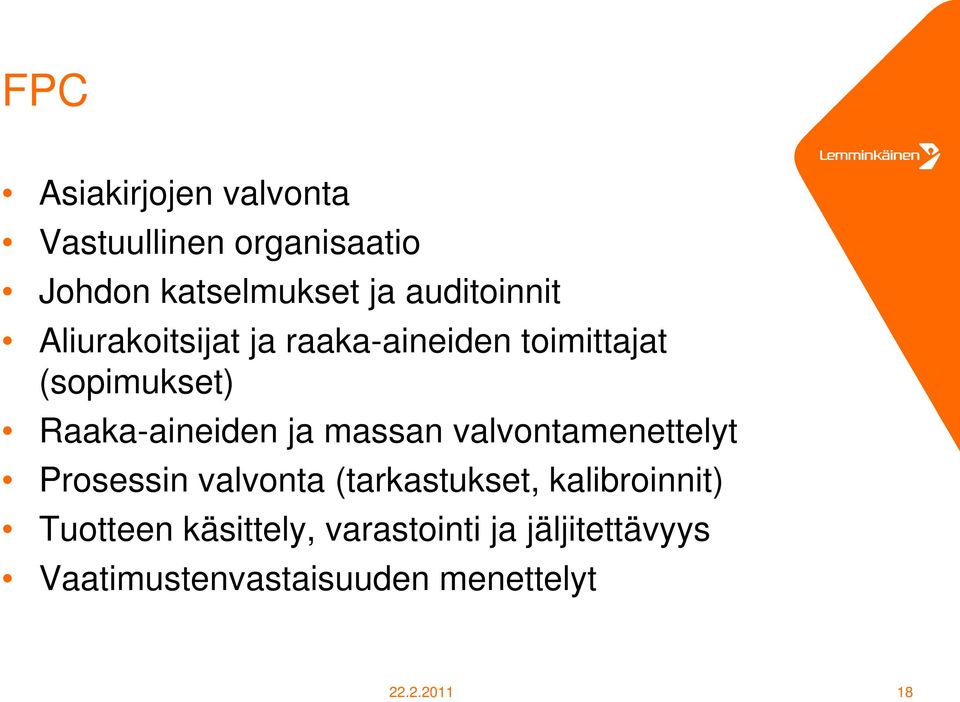 Raaka-aineiden ja massan valvontamenettelyt Prosessin valvonta (tarkastukset,