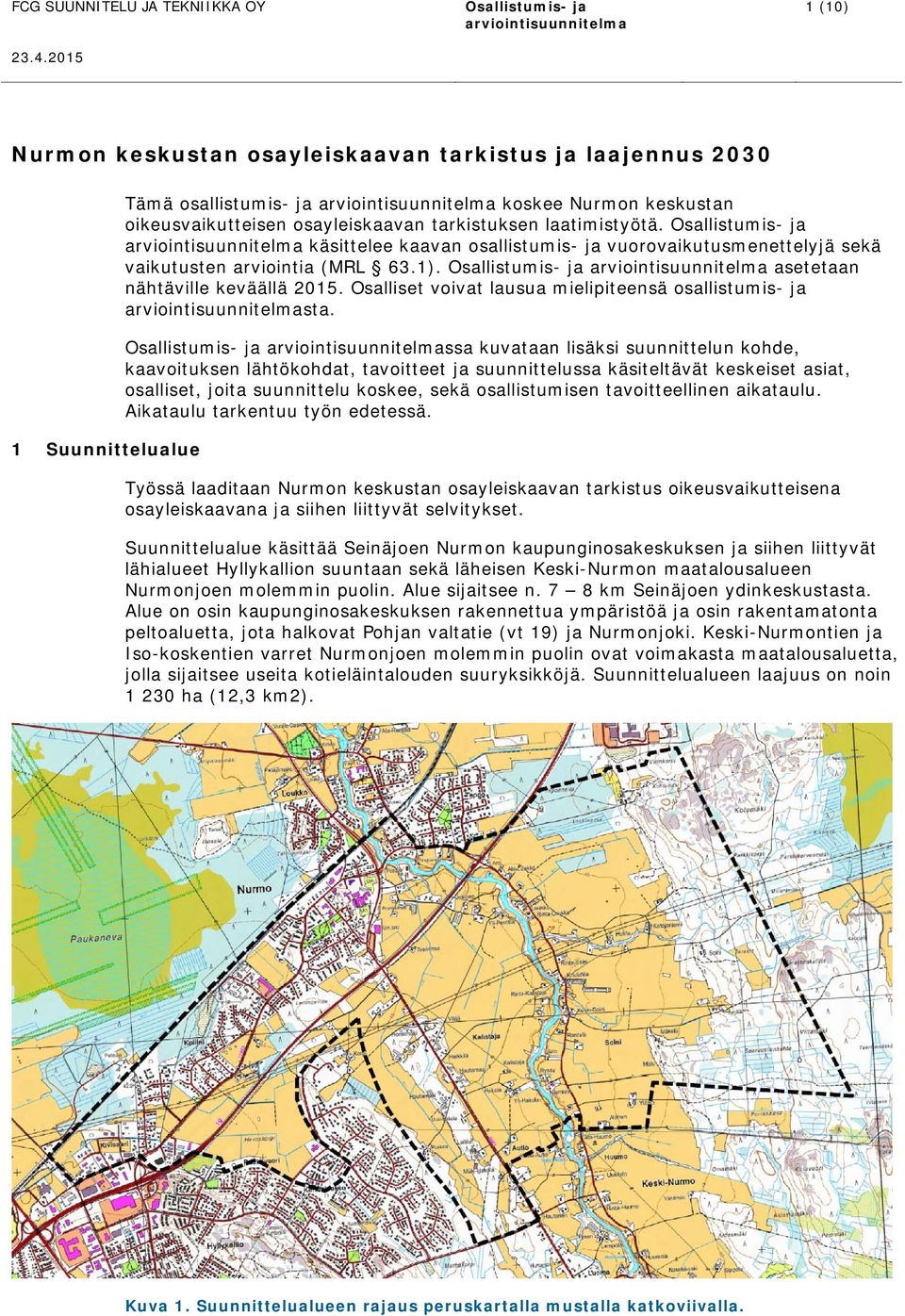 Osalliset voivat lausua mielipiteensä osallistumis- ja sta.