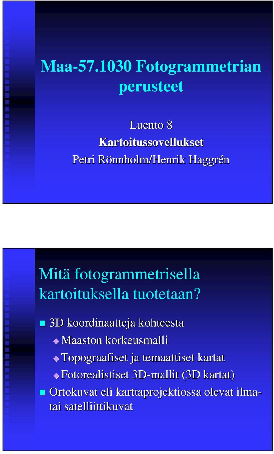 Haggrén Mitä fotogrammetrisella kartoituksella tuotetaan?