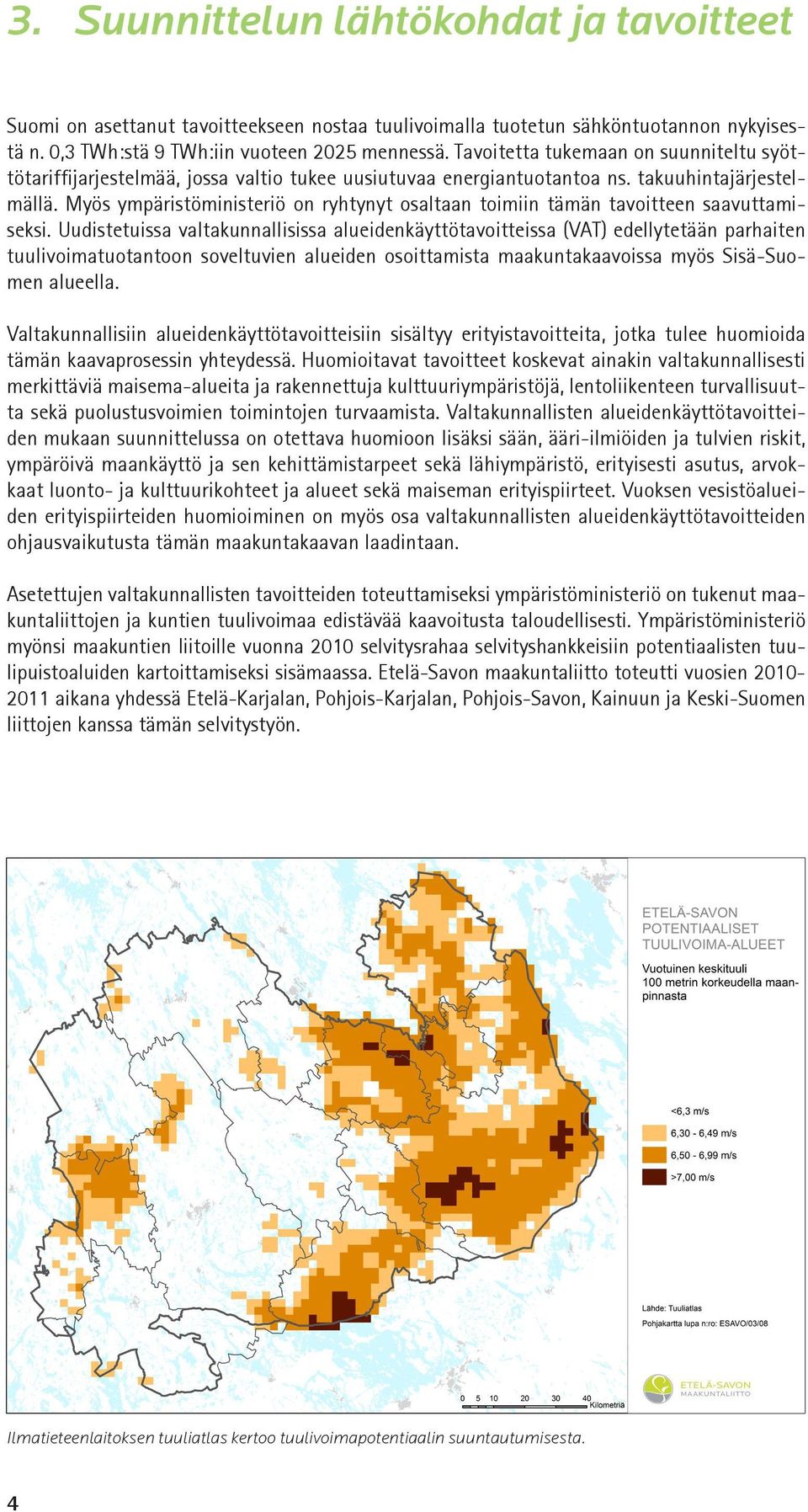 Myös ympäristöministeriö on ryhtynyt osaltaan toimiin tämän tavoitteen saavuttamiseksi.