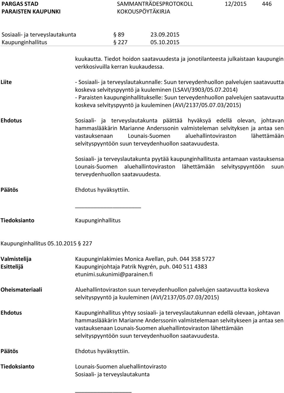 Liite - Sosiaali- ja terveyslautakunnalle: Suun terveydenhuollon palvelujen saatavuutta koskeva selvityspyyntö ja kuuleminen (LSAVI/3903/05.07.