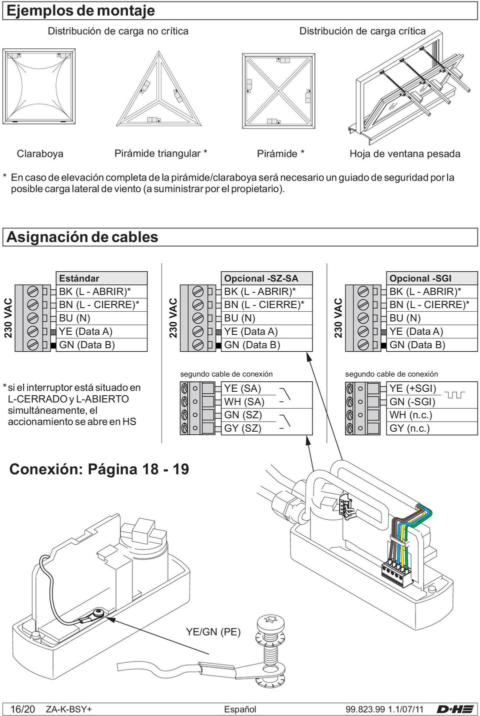 Asignación de cables Estándar BK (L - ABRIR)* BN (L - CIERRE)* BU (N) YE (Data A) GN (Data B) Opcional -SZ-SA BK (L - ABRIR)* BN (L - CIERRE)* BU (N) YE (Data A) GN (Data B) Opcional -SGI BK (L -