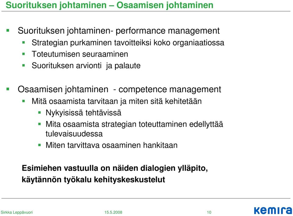 osaamista tarvitaan ja miten sitä kehitetään Nykyisissä tehtävissä Mita osaamista strategian toteuttaminen edellyttää