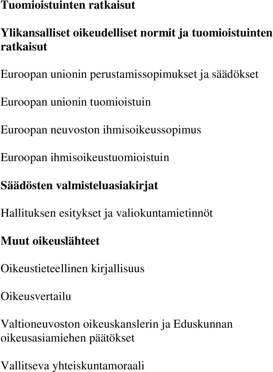 ihmisoikeustuomioistuin Säädösten valmisteluasiakirjat Hallituksen esitykset ja valiokuntamietinnöt Muut oikeuslähteet