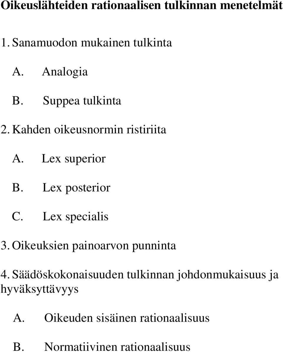 Lex posterior C. Lex specialis 3. Oikeuksien painoarvon punninta 4.