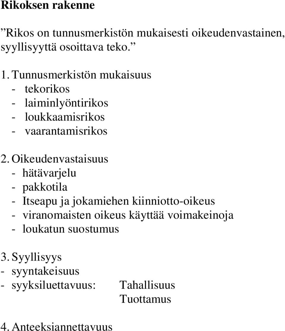 Oikeudenvastaisuus - hätävarjelu - pakkotila - Itseapu ja jokamiehen kiinniotto-oikeus - viranomaisten oikeus