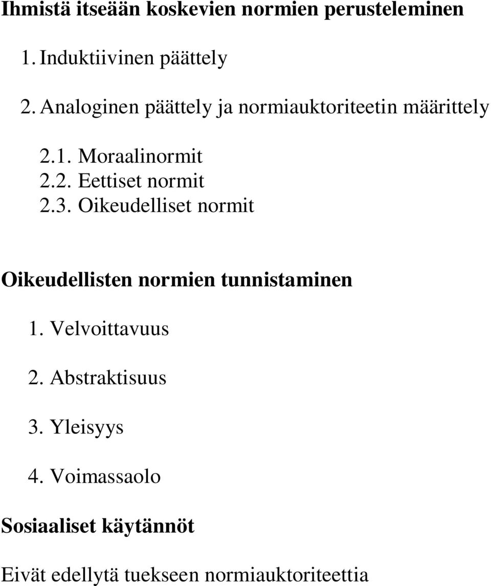 3. Oikeudelliset normit Oikeudellisten normien tunnistaminen 1. Velvoittavuus 2.