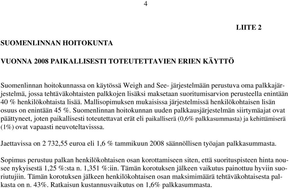 Mallisopimuksen mukaisissa järjestelmissä henkilökohtaisen lisän osuus on enintään 45 %.