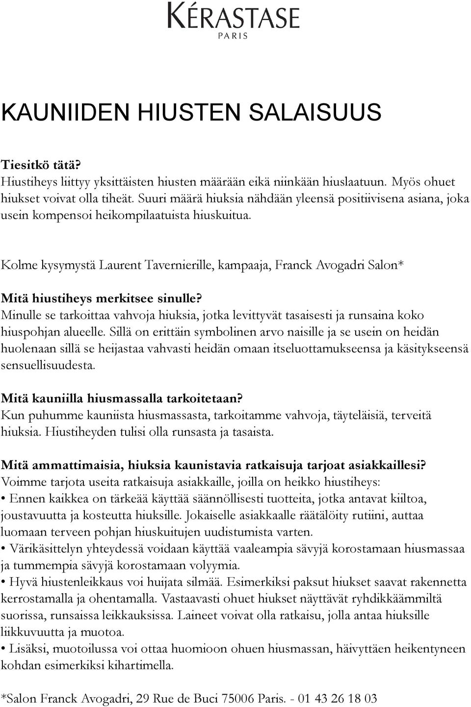 Kolme kysymystä Laurent Tavernierille, kampaaja, Franck Avogadri Salon* Mitä hiustiheys merkitsee sinulle?