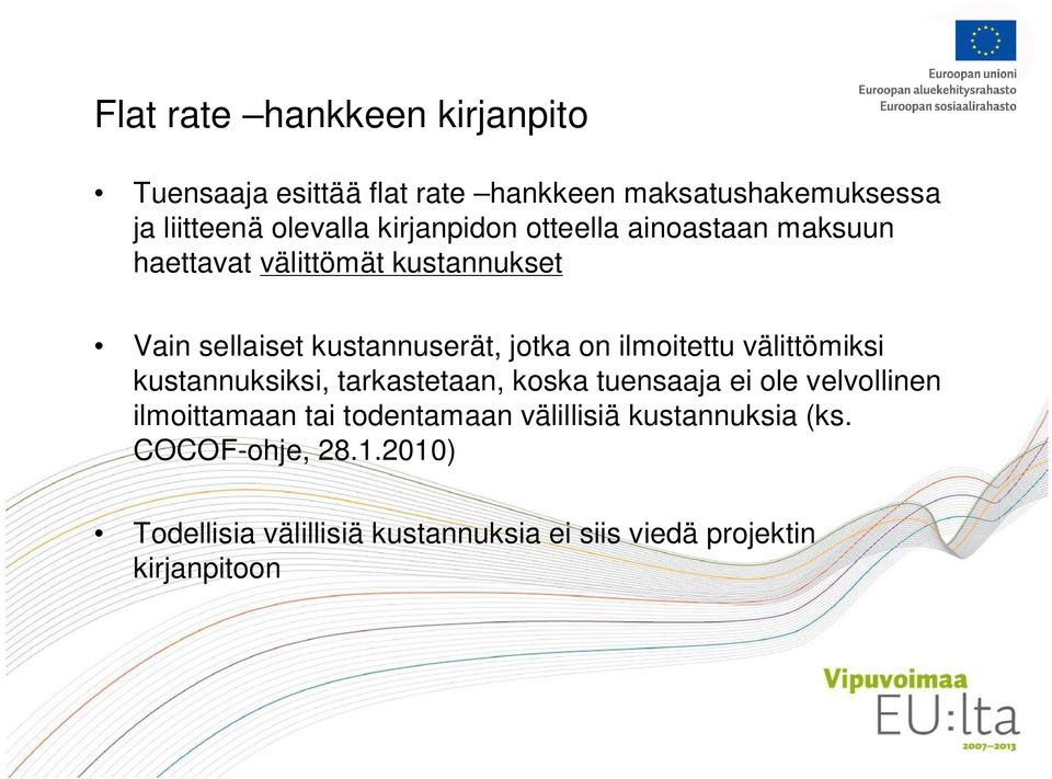 ilmoitettu välittömiksi kustannuksiksi, tarkastetaan, koska tuensaaja ei ole velvollinen ilmoittamaan tai