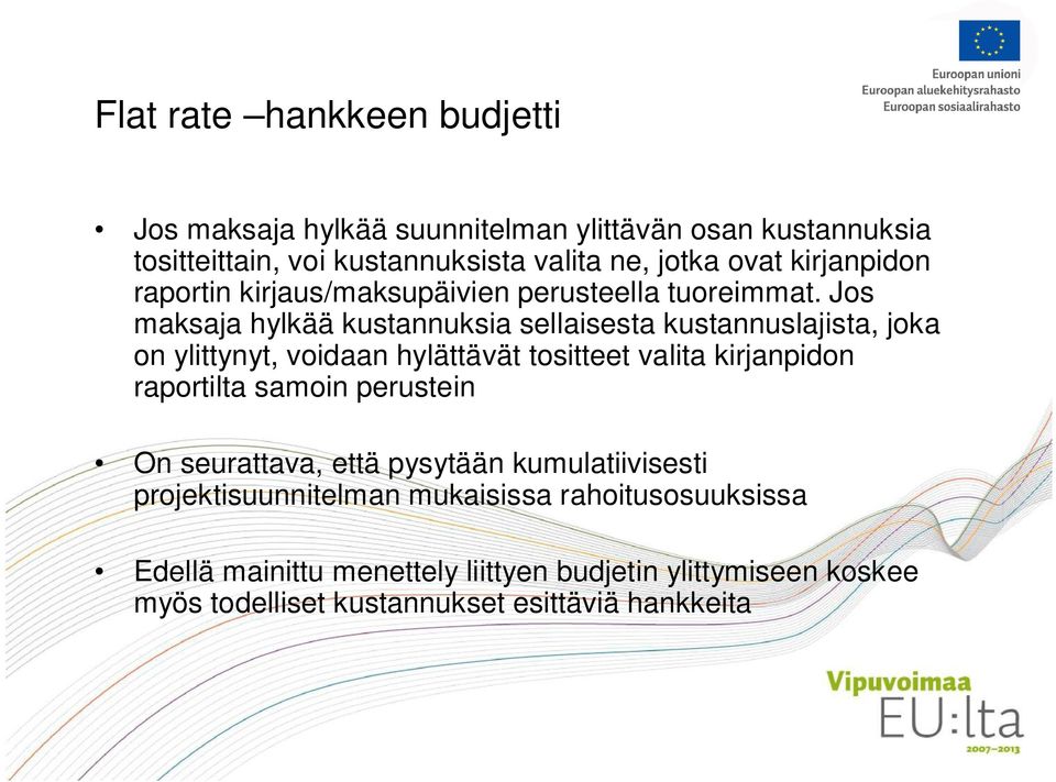 Jos maksaja hylkää kustannuksia sellaisesta kustannuslajista, joka on ylittynyt, voidaan hylättävät tositteet valita kirjanpidon raportilta