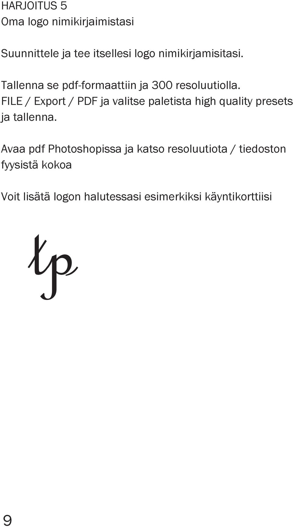FILE / Export / PDF ja valitse paletista high quality presets ja tallenna.