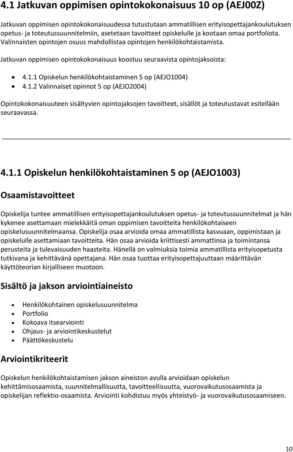 Jatkuvan oppimisen opintokokonaisuus koostuu seuraavista opintojaksoista: 4.1.